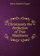 Christianity the Perfection of True Manliness, E. H. Chapin 