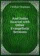 And Judas Iscariot with Other Evangelistic Sermons, J Wilbur Chapman 