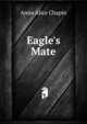Eagle's Mate, Anna Alice Chapin 