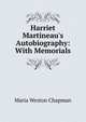 Harriet Martineau's Autobiography: With Memorials, Maria Weston Chapman 