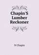 Chapin'S Lumber Reckoner, N Chapin 