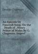 An Epicede Or Funerall Song, On the . Death of . Henry Prince of Wales By G. Chapman. Imperf, George Chapman 