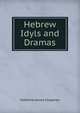 Hebrew Idyls and Dramas, Matthew James Chapman 