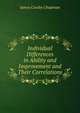 Individual Differences in Ability and Improvement and Their Correlations, James Crosby Chapman 