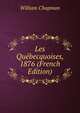 Les Quebecquoises, 1876 (French Edition), William Chapman 