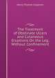 The Treatment of Obstinate Ulcers and Cutaneous Eruptions On the Leg, Without Confinement, Henry Thomas Chapman 