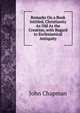 Remarks On a Book Intitled, Christianity As Old As the Creation, with Regard to Ecclesiastical Antiquity, John Chapman 