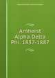Amherst Alpha Delta Phi. 1837-1887, Alpha Delta Phi. Amherst Chapter 