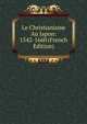 Le Christianisme Au Japon: 1542-1660 (French Edition), 