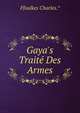 Gaya's Trait? Des Armes, Ffoulkes Charles.* 