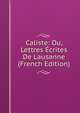 Caliste: Ou, Lettres Ecrites De Lausanne (French Edition), 