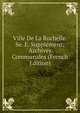 Ville De La Rochelle. Se. E. Supplement; Archives Communales (French Edition), 