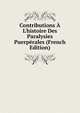 Contributions ? L'histoire Des Paralysies Puerp?rales (French Edition), 
