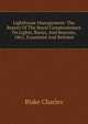 Lighthouse Management: The Report Of The Royal Commissioners On Lights, Buoys, And Beacons, 1861, Examined And Refuted, Blake Charles 