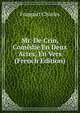 Mr. De Crin, Comedie En Deux Actes, En Vers (French Edition), Frappart Charles 