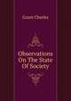 Observations On The State Of Society, Grant Charles 