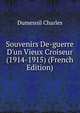 Souvenirs De-guerre D'un Vieux Croiseur (1914-1915) (French Edition), Dumesnil Charles 