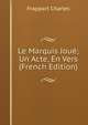 Le Marquis Joue; Un Acte, En Vers (French Edition), Frappart Charles 