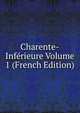 Charente-Inferieure Volume 1 (French Edition), 