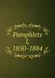 Pamphlets I, 1850-1884, 
