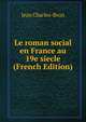 Le roman social en France au 19e siecle (French Edition), Jean Charles-Brun 