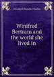 Winifred Bertram and the world she lived in, Elizabeth Rundle Charles 