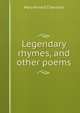 Legendary rhymes, and other poems, Mary Anna E Charnock 