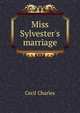 Miss Sylvester's marriage, Cecil Charles 