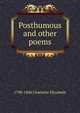 Posthumous and other poems, Elizabeth Charlotte 