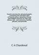 French exercises for advanced pupils: containing the principal rules of French syntax, numerous French and English exercises on rules and idioms, and . and sentences, familiar phrases, and proverbs, C A Chardenal 
