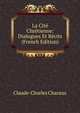 La Cite Chretienne: Dialogues Et Recits (French Edition), Claude-Charles Charaux 