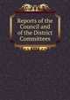 Reports of the Council and of the District Committees, 