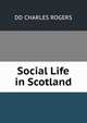 Social Life in Scotland, Rogers, Charles, 1825-1890 