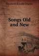 Songs Old and New, Elizabeth Rundle Charles 