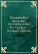 Kalender Des Deutschen Bienenfreundes Fur Das Jahr . (German Edition), 