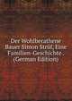Der Wohlberathene Bauer Simon Struf, Eine Familien-Geschichte . (German Edition), 