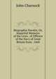Biographia Navalis; Or, Impartial Memoirs of the Lives . of Officers of the Navy of Great Britain from . 1660, John Charnock 