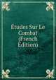 Etudes Sur Le Combat (French Edition), 
