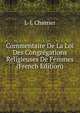 Commentaire De La Loi Des Congregations Religieuses De Femmes (French Edition), L-L Charrier 