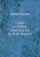 Guide to Dublin Charities Ed. by R.M. Barrett., Dublin Charities 
