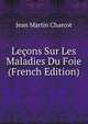 Lecons Sur Les Maladies Du Foie (French Edition), Jean Martin Charcot 