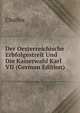Der Oesterreichische Erbfolgestreit Und Die Kaiserwahl Karl VII (German Edition), Charles 