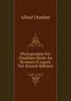 Photographie Par ?mulsion S?che Au Bromure D'argent Pur (French Edition), Alfred Chardon 