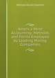 America Mine Accounting: Methods and Forms Employed by Leading Mining Companies, William Hurst Charlton 