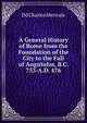 A General History of Rome from the Foundation of the City to the Fall of Augutulus, B.C. 753-A.D. 476, Dd Charles Merivale 