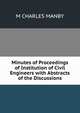 Minutes of Proceedings of Institution of Civil Engineers with Abstracts of the Discussions, M CHARLES MANBY 