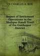 Report of Settlement Operations in the Shahpur Kandi Tract of the Gurdaspur District, CS CHARLES A. ROE 
