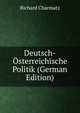 Deutsch-Osterreichische Politik (German Edition), Richard Charmatz 