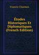 Etudes Historiques Et Diplomatiques (French Edition), Francis Charmes 