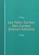 Les Fees: Contes Des Contes (French Edition), 